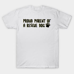 Proud parent of a rescue dog T-Shirt